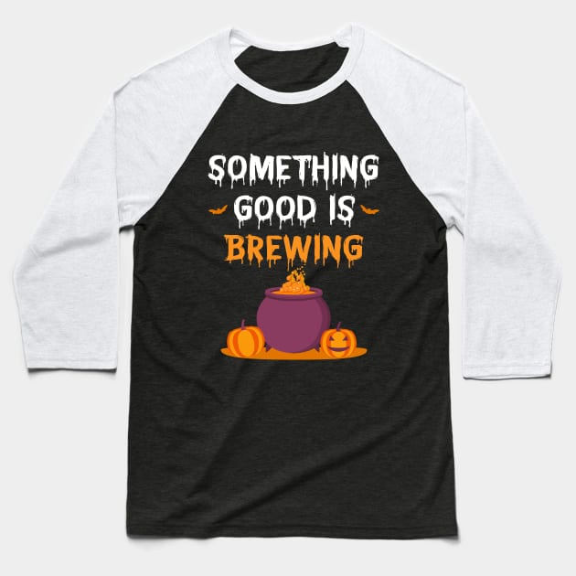 Something Good Is Brewing Funny Halloween Shirt - Halloween Maternity Shirt - Halloween Pregnancy Announcement Baseball T-Shirt by RRADesign